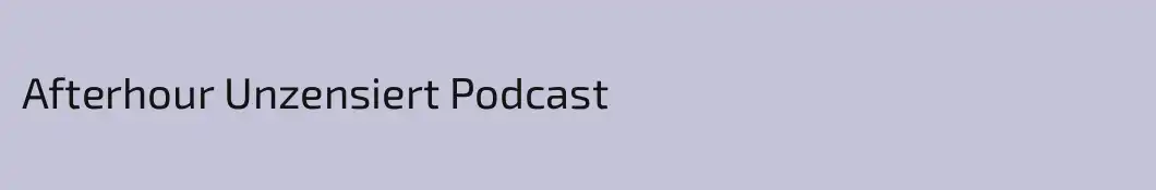 Afterhour Unzensiert Podcast